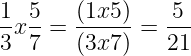 \dpi{120} \large \frac{1}{3}x\frac{5}{7}= \frac{(1x5)}{(3x7)} = \frac{5}{21}